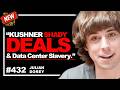 Jared Kushner LIES, Trump Phone Calls & Roman Empire DATA CENTERS | Julian Dorey • 432