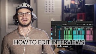 How to Edit Interviews