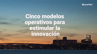 Cinco modelos operativos para estimular la innovación