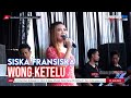 WONG KETELU || SISKA FRANSISKA (LIVE MUSIC OFFICIAL) DIAN PRIMA