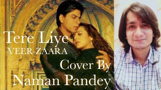 Tere Liye | Veer-Zaara | Lata Mangeshkar | Roop Kumar Rathod | Cover By | Naman Pandey