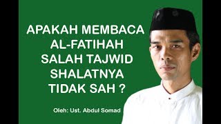 Apakah Membaca Al-Fatihah Salah Tajwid Shalatnya Tidak Sah ? | Ustad Abdul Somad, Lc., MA