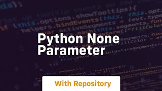 python none parameter