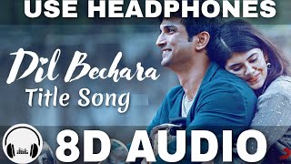 Full Song: Dil Bechara (8D Audio) – Title Track | Sushant Singh Rajput | Sanjana Sanghi | A.R Rahman