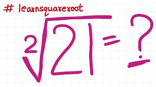 square root of 21 | √21 | long division method | square root of a non perfect square number 21