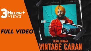 Vintage Caran(Full Video)| Ekam Sudhar | The Kidd| Teji Sandhu | Punjabi Songs 2020