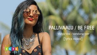 Be Free | Pallivaalu Bhadravattakam (Vidya Vox Mashup Cover)(ft. Vandana Iyer)(Lyrics video)
