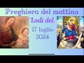 Preghiera del mattino del 17 luglio 2024. Lodi