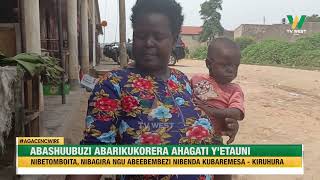 Agacencwire: Abarikushuuburira ahagati y'etauni omuri Kiruhura nibetomboitira abeebembezi kubaremesa