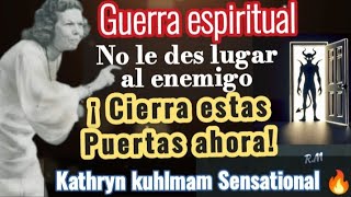 GUERRA ESPIRITUAL¡CIERRA ESTAS PUERTAS AHORA! - Kathryn kuhlman sesational