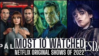 Most 10 Watched Netflix Original Shows Of 2022 | Best Series  | Top Netflix Series 2022