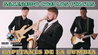 SAXEANDO CON LOS PIXCUS - CAPITANES DE LA CUMBIA (Venta de Midis)