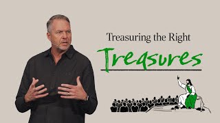 Treasuring the Right Treasures | Todd Arnett