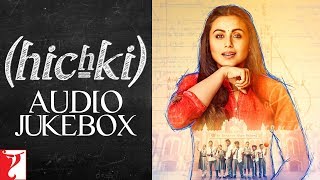 Hichki Audio Jukebox | Rani Mukerji | Jasleen Royal