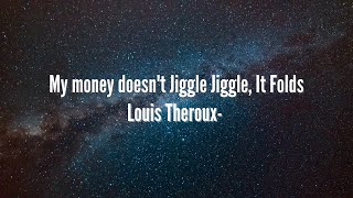 Louis Theroux- My money doesn't Jiggle Jiggle, It Folds (Apex Records)