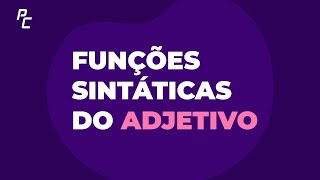 Funções Sintáticas do Adjetivo |Português