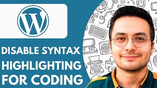 How to Disable Syntax Highlighting for Coding in Wordpress - 2025 (Easy Guide)