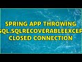 Spring app throwing java.sql.SQLRecoverableException: Closed Connection