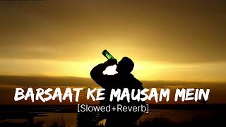 Barsaat Ke Mausam Mein [Slowed+Reverb] Hindi Lofi Song #viral