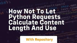 how not to let python requests calculate content length and use