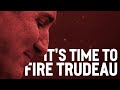 It's time to fire Trudeau & make Canada work for the people who've done the work