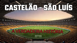 CASTELÃO SÃO LUÍS EXPERTS !!! A HISTÓRIA REAL DO MAIOR ESTÁDIO DO MARANHÃO