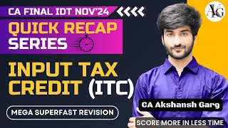 Input Tax Credit (ITC) | Mega Revision | Quick Recap Series🎯| CA Final IDT Nov'24 | CA Akshansh Garg