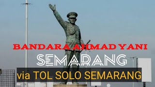 KE BANDARA AHMAD YANI SEMARANG VIA TOL