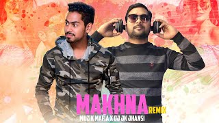 Makhna Remix - Muzik Mafia x Dj Jk