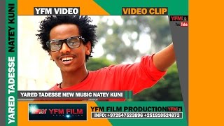 YARED TADESSE #YAYA# NATEY KUNI 2015 NEW LOVE SONG Ethiopian Music