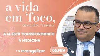 Saiba como a IA está transformando a medicina e aprenda sobre andropausa | A Vida em Foco | 06/02/25