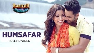 Humsafar Full HD Video Song - Badrinath Ki Dulhaniya | Varun Dhawan | Alia Bhatt