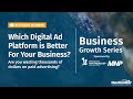 Business Growth Series: Which Digital Ad Platform is Better For Your Business?