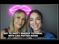 DAY TO PARTY MAKEUP TUTORIAL with Lisa Potter Dixon