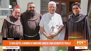 Trujillo: papa acepta renuncia del monseñor Cabrejos como Arzobispo Metropolitano de Trujillo