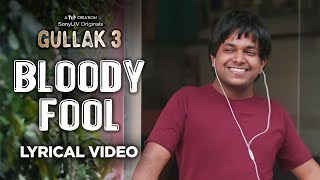 Bloody Fool Lyrical Video | Gullak S3 | Anurag Saikia | Irfan Khan | Durgesh Singh