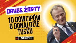 10 DOWCIPÓW O DONALDZIE TUSKU - GRUBE ŻARTY #humor #śmieszne #dowcipy #żarty #donaldtusk #premier