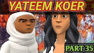 YATEEM KOER || PART 35 || KASHUR CARTOON DRAMA