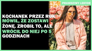 Kochanek przez rok mówił, że zostawi żonę. Zrobił to, ale wrócił do niej po 5 godzinach