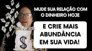 MUDE SUA RELAÇÃO COM O DINHEIRO HOJE E CRIE MAIS ABUNDÂNCIA EM SUA VIDA! | Por Auricy T.