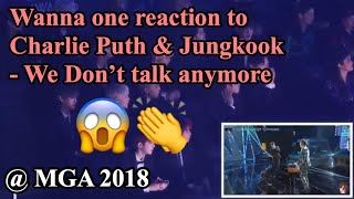 [181106] Wanna One Reaction to Charlie puth Feat. Jungkook - We Don’t talk anymore @ 2018 MGA