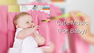 [No Copyright Music] CUTE BABY HAPPY MUSIC | FREE Background Music That Will Make A BABY SMILE !