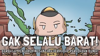 Gak Selalu Barat?! Pengaruh Nusantara Terhadap Peradaban Dunia!