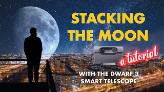 Stacking the Moon with a Dwarf 3 smart telescope