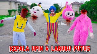 KEPALA UPIN \u0026 LABUBU PUTUS DI PUKUL PSIKOP4T