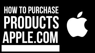 How to purchase Apple products from apple.com | iPhone , iPad , Mac, Watch, TV, iPod