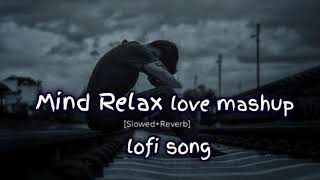 hate mind love mashup (slowed+reverb) lo-fi song || remix slowed  mashup song lofi || #lofi #sad