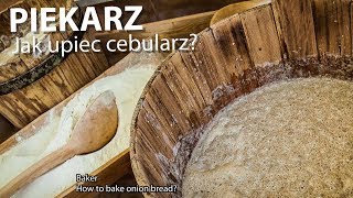 Piekarz: Jak upiec cebularz? (PL, EN). Baker: How to bake onion bread?