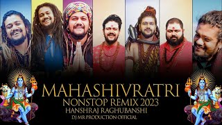 Mahashivratri Mashup Remix 2023 - Hansraj Raghubanshi Mashup - Shivaratri Nonstop Remix 2023 - Dj MR