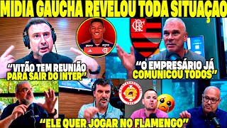 MÍDIA GAÚCHA REVELOU TODA SITUAÇÃO! VITÃO TEM REUNIÃO PARA SAIR DO INTER! ELE QUER JOGAR NO FLAMENGO